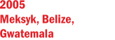 2005 Meksyk, Belize, Gwatemala